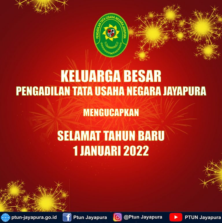 Keluarga Besar Pengadilan Tata Usaha Negara Jayapura mengucapkan Selamat Tahun Baru 1 Januari 2022.