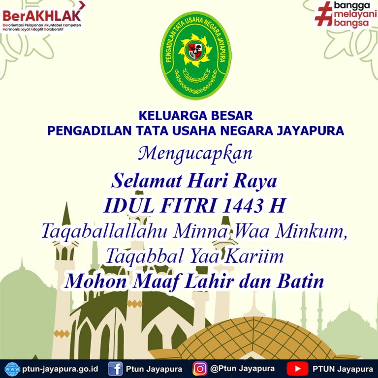 Keluarga Besar Pengadilan Tata Usaha Negara Jayapura Mengucapkan Selamat Hari Raya IDUL FITRI 1443 H Taqaballallahu Minna Waa Minkum,  Taqabbal Yaa Kariim Mohon Maaf Lahir dan Batin