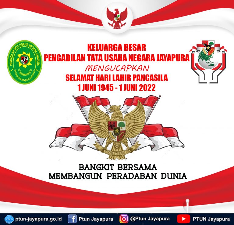 KELUARGA BESAR PENGADILAN TATA USAHA NEGARA JAYAPURA MENGUCAPKAN SELAMAT HARI LAHIR PANCASILA 1 JUNI 1945 – 1 JUNI 2022
