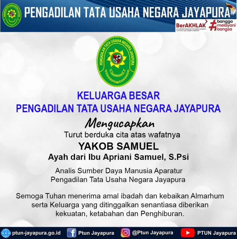 Keluarga Besar Pengadilan Tata Usaha Negara Jayapura Mengucapkan Turut Berduka Cita Atas Wafatnya Ayah Dari Ibu Apriani Samuel, S.Psi ( Analis Sumber Daya Manusia Aparatur Pengadilan Tata Usaha Negara Jayapura ).