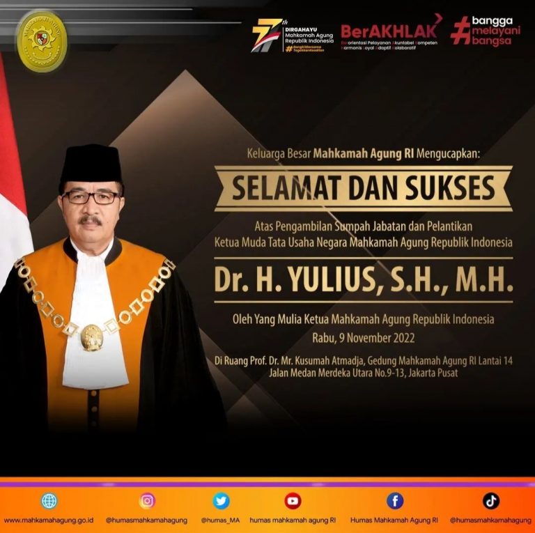 Selamat dan Sukses atas pengambilan Sumpah Jabatan dan Pelantikan Ketua Muda Tata Usaha Negara Mahkamah Agung Republik Indonesia. Dr. H. YULIUS, S.H., M.H.