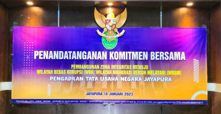 Penandatanganan Komitmen Bersama Pembangunan Zona Integritas Menuju Wilayah Bebas Korupsi (WBK) Wilayah Birokrasi Bersih Melayani (WBBM) Pengadilan Tata Usaha Negara Jayapura Tahun 2023
