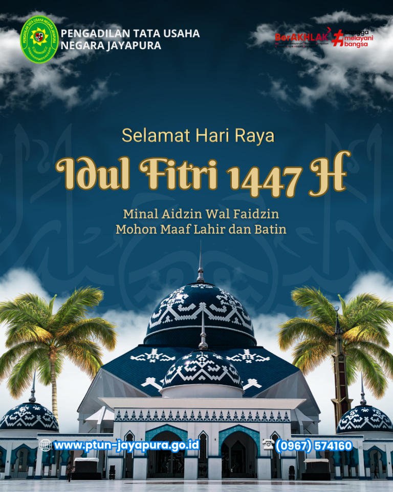 Keluarga Besar Pengadilan Tata Usaha Negara Jayapura mengucapkan Selamat Hari Raya Idul Fitri 1 Syawal 1447 H